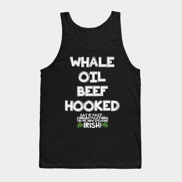 Whale Oil Beef Hooked - Inappropriate St Patricks Day Shirt, Tank Top by BlueTshirtCo